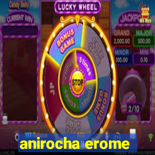 anirocha erome